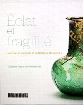 Éclat et fragilité. Les verres antiques et islamiques du Musée universitaire de Louvain (Musée L) 